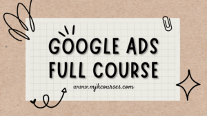 GOOGLE ADS FULL COURSE